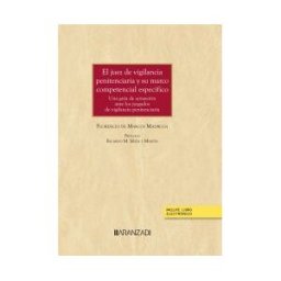 Editorial Aranzadi El Juez De Vigilancia Penitenciaria Y Su Marco Competencial Específico (papel + E-book): Una Guía De Actuación Ante Los Juzgados