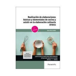 Ediciones Paraninfo, S.A Realización De Elaboraciones Básicas Y Elementales De Cocina Y Asistir En La Elaboración Culinaria. Uf0056