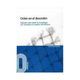 Servizo de Publicacións da Universidade de Vigo Orden El El Desorden.: Tejiendo Redes Desde La Morfología Y La Semántica Al Análisis Del Discurso