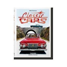 TASCHEN ESPAñA, S.A.U. 20th Century Classic Cars. 100 Years Of Automotive Ads