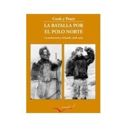 Interfolio SL La Batalla Por El Polo Norte: La Controversia Y El Fraude. 1908-1909