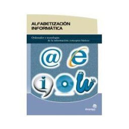 Ideaspropias Editorial Alfabetización Informática : Ordenador Y Tecnologías De La Información, Conceptos Básicos