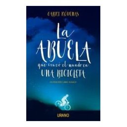 Urano La Abuela Que Cruzó El Mundo En Una Bicicleta