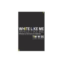 SOFT SKULL PR White Like Me: Reflections On Race From A Privileged Son