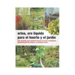 La Fertilidad de la Tierra Ediciones Orina, Oro Líquido Para El Huerto Y El Jardín