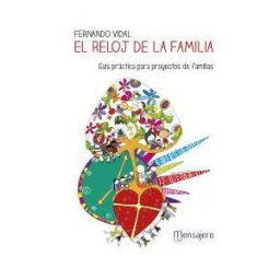 Mensajero, S.A. El Reloj De La Familia: Guía Práctica Para Proyectos De Familias