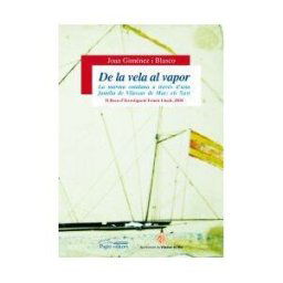 Pags Editors, S.L. De La Vela Al Vapor: La Marina Catalana A Través D'una Família De Vilassar De Mar: Els Sust