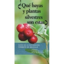 EDICIONES OMEGA, S.A. qué Bayas Y Plantas Silvestres Son Estas?