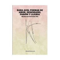 Editorial Poesia Eres Tu Rara Avis: Poemas De Amor,desengaño, Pasión Y Lujuria