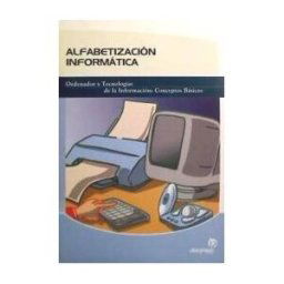 Ideaspropias Editorial Alfabetización Informática.ordenador Y Tecnologías De La Información: Conceptos Básicos.
