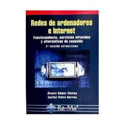 Ra-Ma S.A. Editorial y Publicaciones Redes De Ordenadores E Internet: Funcionamiento, Servicios Ofrecidos Y Alternativas De Conexión. 2 Edición