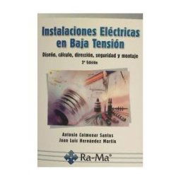 Ra-Ma Editorial, S.A. Instalaciones Eléctricas En Baja Tensión. Diseño, Cálculo, Dirección, Seguridad Y Montaje. 2 Edición