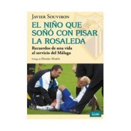 Ediciones Algorfa El Niño Que Soñaba Con Pisar La Rosaleda