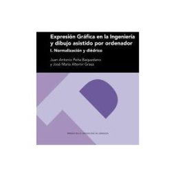 Prensas Universitarias de Zaragoza Expresión Gráfica En La Ingeniería Y Dibujo Asistido Por Ordenador