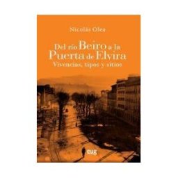 Editorial Universidad de Granada Del Rio Beiro A La Puerta De Elvira Vivencias Tipos Y Sitio