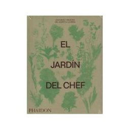 PHAIDON PRESS LIMITED El Jardin Del Chef: Historias Y Recetas Del H