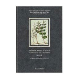 Doce Calles Exploracion Botanica En Las Islas De Barlovento: Cuba Y Puerto Rico, Siglo Xviii ( Colección Theatrum Naturae, Textos Clásicos)
