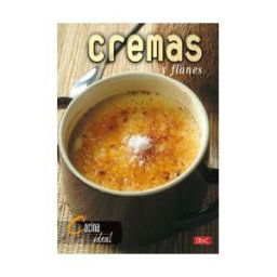 Editorial El Drac, S.L. Cocina Ideal. Cremas Y Flanes