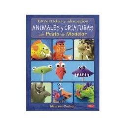 Editorial El Drac, S.L. Divertidos Y Alocados Animales Y Criaturas Con Pasta De Modelar