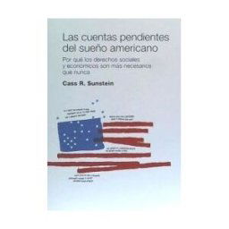 Siglo XXI Ediciones Las Cuentas Pendientes Del Sueño Americano: Por Qué Los Derechos Sociales Y Económicos Son Más Necesarios Que Nunca