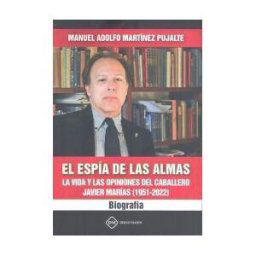DIEGO MARIN El Espia De Almas: La Vida Y Las Opiniones Del Caballero Javier Marías (1951-2022)