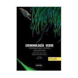 Editorial Aranzadi Criminología Verde. Criminalidad Y Daños Ecológicos (papel + E-book)
