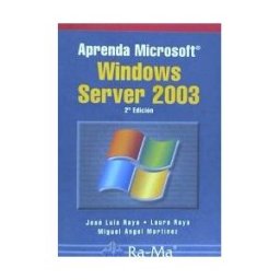 Ra-Ma S.A. Editorial y Publicaciones Aprenda Microsoft Windows Server 2003, 2 Edición.