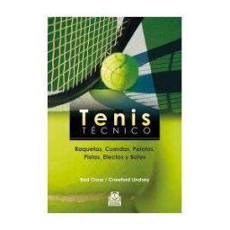 Paidotribo Tenis Técnico. Raquetas, Cuerdas, Pelotas, Pistas, Efectos Y Botes
