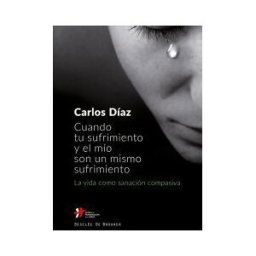 Desclée De Brouwer Cuando Tu Sufrimiento Y El Mío Son Un Mismo Sufrimiento. La Vida Como Sanación Compasiva