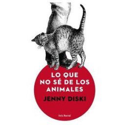 Editorial Seix Barral Lo Que No Sé De Los Animales