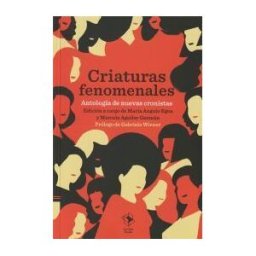 La Caja Books Criaturas Fenomenales: Antología De Nuevas Cronistas
