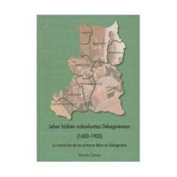 Intxorta 1937 Kultur Elkartea Lehen Hizkien Irakaskuntza Debagoienean. La Enseñanza De Las Primeras Letras En Debagoiena: 1600-1900