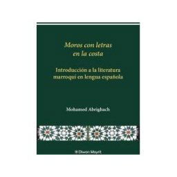 Diwan Mayrit Moros Con Letras En La Costa. Introducción A La Literatura Marroquí En Lengua Española