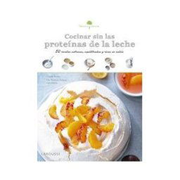 Larousse Sabores Bienestar: Cocinar Sin Las Proteínas De Leche
