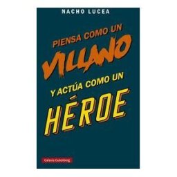 Galaxia Gutenberg, S.L. Piensa Como Un Villano Y Actúa Como Un Héroe