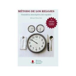 Editorial Universidad de Cantabria Método De Los Relojes. Gramática Descriptiva Del Español (4 Ed. Revisada Y Ampliada)