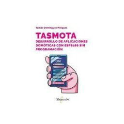 Marcombo Tasmota. Desarrollo De Aplicaciones Domóticas Con Esp8266 Sin Programación