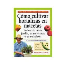 Ediciones Omega, S.A. Como Cultivar Hortalizas En Macetas