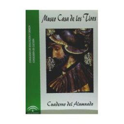Consejería de Cultura Junta de Andalucía Museo Casa De Los Tiros: Cuaderno Del Alumnado