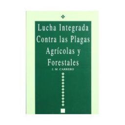 Ediciones Mundi-Prensa Lucha Integrada Contra Las Plagas Agrícolas Y Forestales