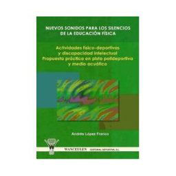 Wanceulen Editorial S.L. Nuevos Sonidos Para Los Silencios De La Educación Física