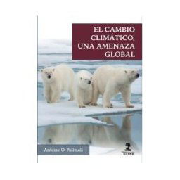 Ediciones Alfar S.A. El Cambio Climático, Una Amenaza Global