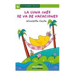 Almadraba Infantil y Juvenil La Luna Inés Se Va De Vacaciones (letra De Palo)