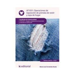 IC Editorial Operaciones De Reparación De Prendas De Vestir Y Ropa De Hogar. Tcpf0109 - Arreglos Y Adaptaciones De Prendas Y Artículos En Textil Y