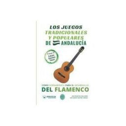 Wanceulen Editorial S.L. Los Juegos Tradicionales Y Populares De Andalucia Como Herramienta Para El Desarrollo Del Flamenco