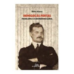 Editorial Galaxia, S.A. Inimigos ás Portas: Frank López E O Anarquismo Global