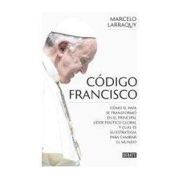 Editorial Debate Código Francisco: Cómo El Papa Se Transformó En El Principal Líder Político Global Y Cuál Es Su Estrategia