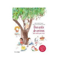 Editorial Planeta, S.A. Una Cesta De Cerezas. Siete Cuentos Para Crecer