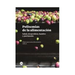 Publicacions i Edicions de la Universitat de Barcelona Polisemias De La Alimentación. Salud, Desperdicio, Hambre Y Patrimonio