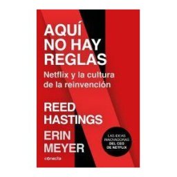 Conecta Aquí No Hay Reglas: Netflix Y La Cultura De La Reinvención